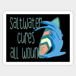 Saltwater cures all wounds Magnet